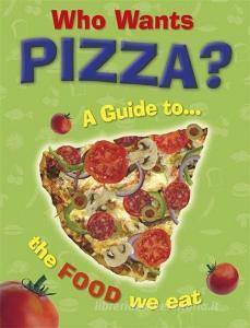 Who Wants Pizza?: A Guide to the Food We Eat di Jan Thornhill edito da Hachette Children's Group
