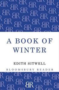 A Book Of Winter di Dame Edith Sitwell edito da Bloomsbury Publishing Plc