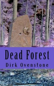 Dead Forest di Dirk Ovenstone edito da Createspace