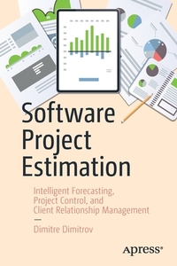 Software Project Estimation di Dimitre Dimitrov edito da Apress