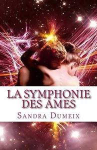 La Symphonie Des Ames 2: Version Grand Format di Miss Sandra Dumeix edito da Createspace Independent Publishing Platform