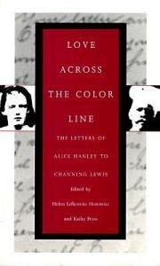 Love Across the Color Line di Helen Lefkowitz Horowitz, Kathy Peiss, Phoebe Mitchell edito da UNIV OF MASSACHUSETTS PR