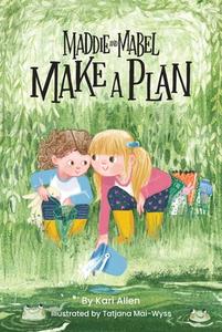 Maddie And Mabel Make A Plan di Kari Allen edito da Kind World Publishing