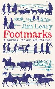 Footmarks: A Journey Into Our Restless Past di Jim Leary edito da ICON BOOKS