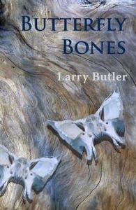 Butterfly Bones di Larry Butler edito da Two Ravens Press