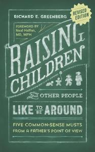 Raising Children That Other People Like to Be Around di Richard E. Greenberg edito da New Generation Publishing