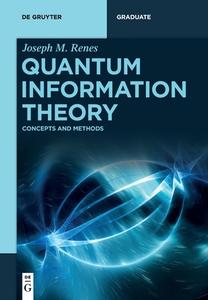 Quantum Information Theory di Joseph Renes edito da Gruyter, Walter de GmbH
