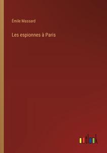 Les espionnes à Paris di Émile Massard edito da Outlook Verlag
