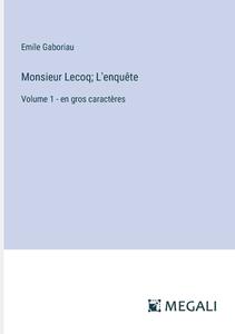 Monsieur Lecoq; L'enquête di Emile Gaboriau edito da Megali Verlag