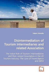 Disintermediation of Tourism Intermediaries and related Association di Daljeet Ahluwalia edito da VDM Verlag
