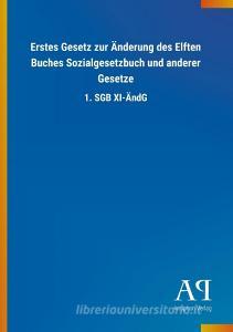 Erstes Gesetz zur Änderung des Elften Buches Sozialgesetzbuch und anderer Gesetze edito da Outlook Verlag