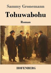 Tohuwabohu di Sammy Gronemann edito da Henricus - Edition Deutsche Klassik GmbH, Berlin