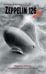 Zeppelin 126 di Gunnar Kunz edito da Books on Demand