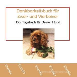 Dankbarkeitsbuch für Zwei- und Vierbeiner di Annemarie Weber edito da Books on Demand