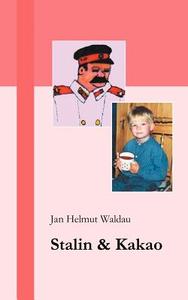 Stalin und Kakao di Jan Helmut Waldau edito da Books on Demand
