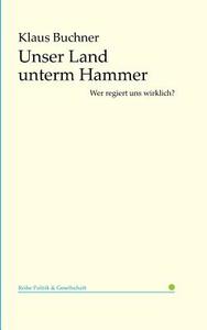Unser Land unterm Hammer di Klaus Buchner edito da tao.de in J. Kamphausen