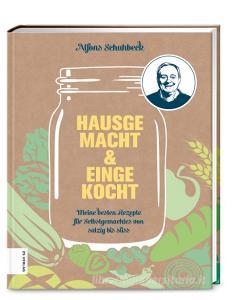 Hausgemacht & eingekocht di Alfons Schuhbeck edito da ZS Verlag GmbH