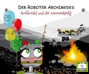 Archimedes und der Kanonenkönig di Prinz Rupi edito da Verlag Akademie der Abenteuer