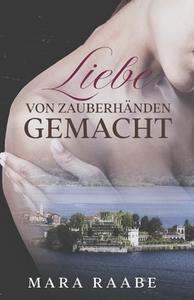 Liebe Von Zauberhanden Gemacht di Mara Raabe edito da Herzsprung-Verlag