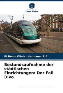 Bestandsaufnahme der städtischen Einrichtungen: Der Fall Divo di Bi Bénin Olivier Hermann Irie edito da Verlag Unser Wissen