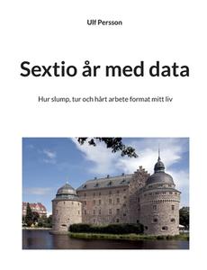 Sextio år med data di Ulf Persson edito da Books on Demand
