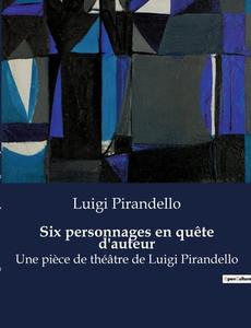 Six personnages en quête d'auteur di Luigi Pirandello edito da Culturea