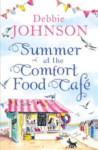Summer at the Comfort Food Cafe di Debbie Johnson edito da HarperCollins Publishers