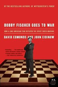 Bobby Fischer Goes to War di David Edmonds edito da Harper Perennial