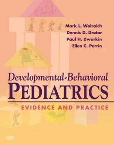 Developmental-behavioral Pediatrics: Evidence And Practice di Mark Lee Wolraich, Paul Howard Dworkin, Dennis D. Drotar, Ellen C. Perrin edito da Elsevier - Health Sciences Division