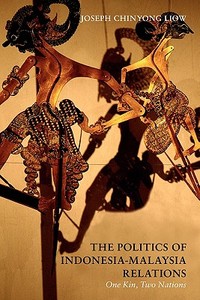 The Politics of Indonesia-Malaysia Relations di Joseph Chi Liow edito da Routledge