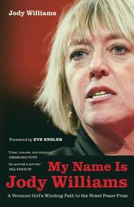 My Name Is Jody Williams di Jody Williams edito da University of California Press
