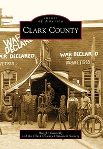 Clark County di Dwight Connelly, Clark County Historical Society edito da ARCADIA PUB (SC)