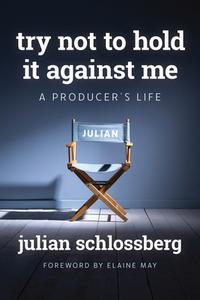 Try Not to Hold It Against Me di Julian Schlossberg edito da BEAUFORT BOOKS