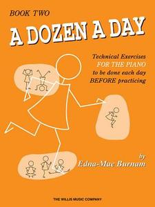 A Dozen a Day Book 2 di Edna Mae Burnam edito da WILLIS MUSIC CO