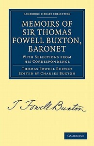 Memoirs of Sir Thomas Fowell Buxton, Baronet di Thomas Fowell Buxton edito da Cambridge University Press