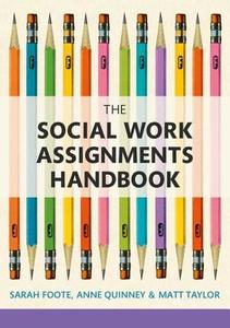 The Social Work Assignments Handbook di Sarah Foote, Anne Quinney, Matt Taylor edito da Taylor & Francis Ltd