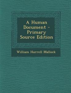 A Human Document - Primary Source Edition di William Hurrell Mallock edito da Nabu Press