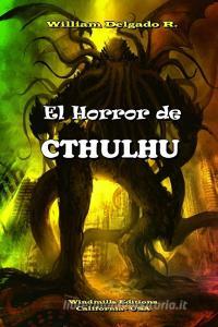 El Horror de CTHULHU di William Delgado R. edito da Lulu.com
