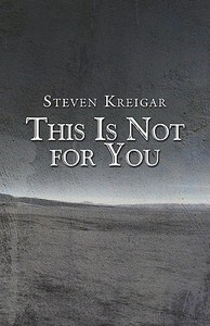 This Is Not For You di Steven Kreigar edito da Publishamerica
