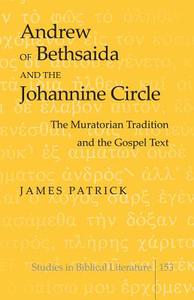 Andrew of Bethsaida and the Johannine Circle di James Patrick edito da Lang, Peter