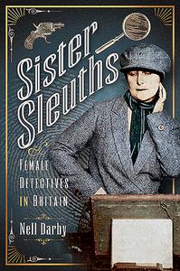 Sister Sleuths di Nell Darby edito da Pen & Sword Books Ltd