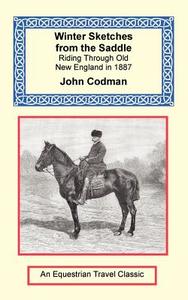 Winter Sketches From The Saddle di John Codman edito da Long Riders\' Guild Press
