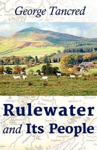 Rulewater and Its People di George Tancred edito da LIGHT MESSAGES