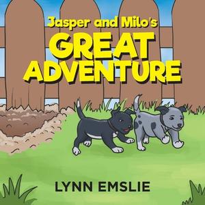 Jasper And Milo's Great Adventure di Lynn Emslie edito da Author Reputation Press, Llc