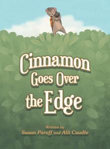 Cinnamon Goes Over The Edge di Paroff Susan Paroff, Caudle Alli Caudle edito da Archway Publishing