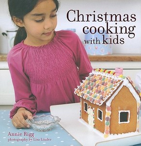 Christmas Cooking with Kids di Annie Rigg edito da Ryland Peters & Small