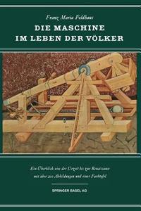 Die Maschine im Leben der Völker di F. Feldhaus edito da Birkhäuser Basel