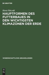 Hauptformen des Futterbaues in den wichtigsten Klimazonen der Erde di Horst Pätzold edito da De Gruyter