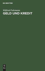 Geld Und Kredit di Wilfried Fuhrmann edito da Walter De Gruyter