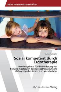 Sozial kompetent durch Ergotherapie di Maren Hentschel edito da AV Akademikerverlag